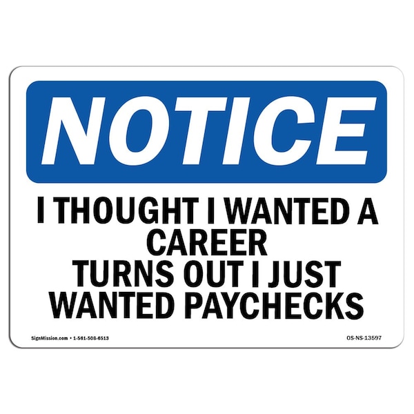 OSHA Sign, I Thought I Wanted Career Turns Out I, 18in X 12in Rigid Plastic, 12" W, 18" L, Landscape